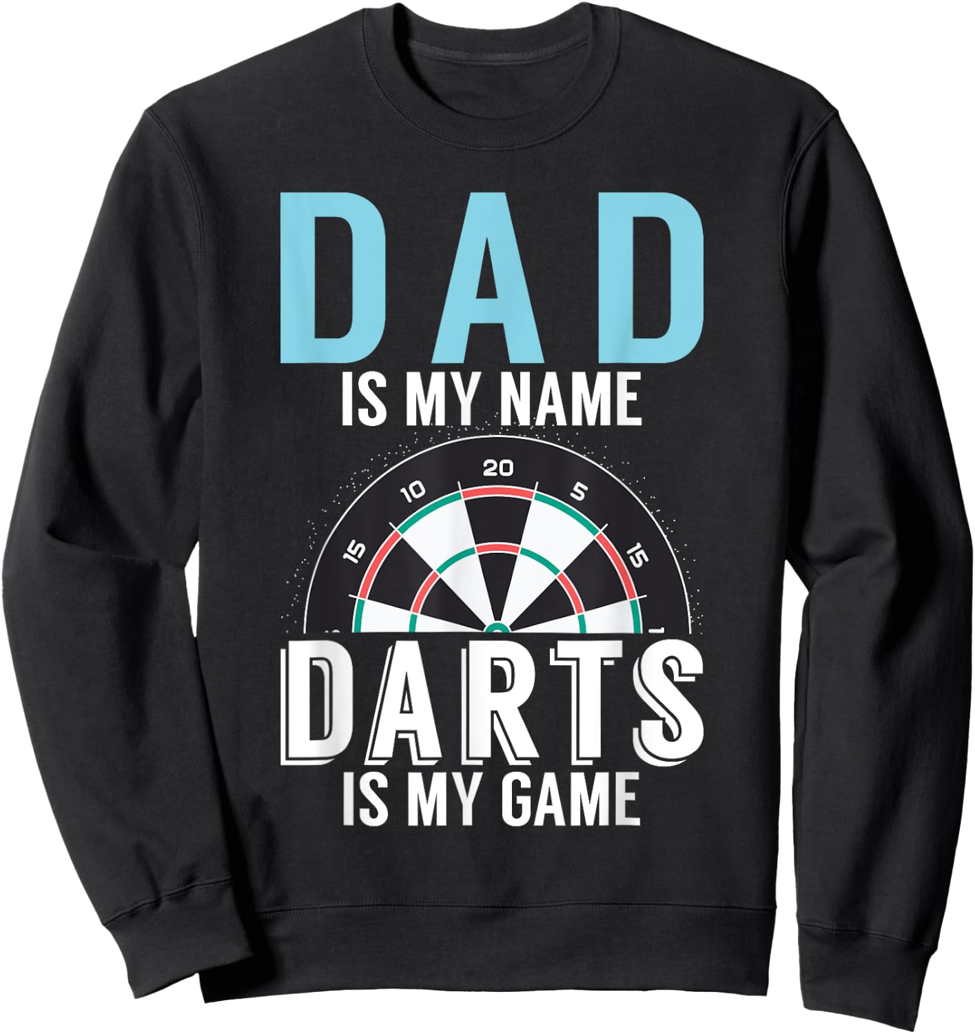 Dad is my Name Darts is my Game Pub Dart Player Sweatshirt - Sweatshirt | Black