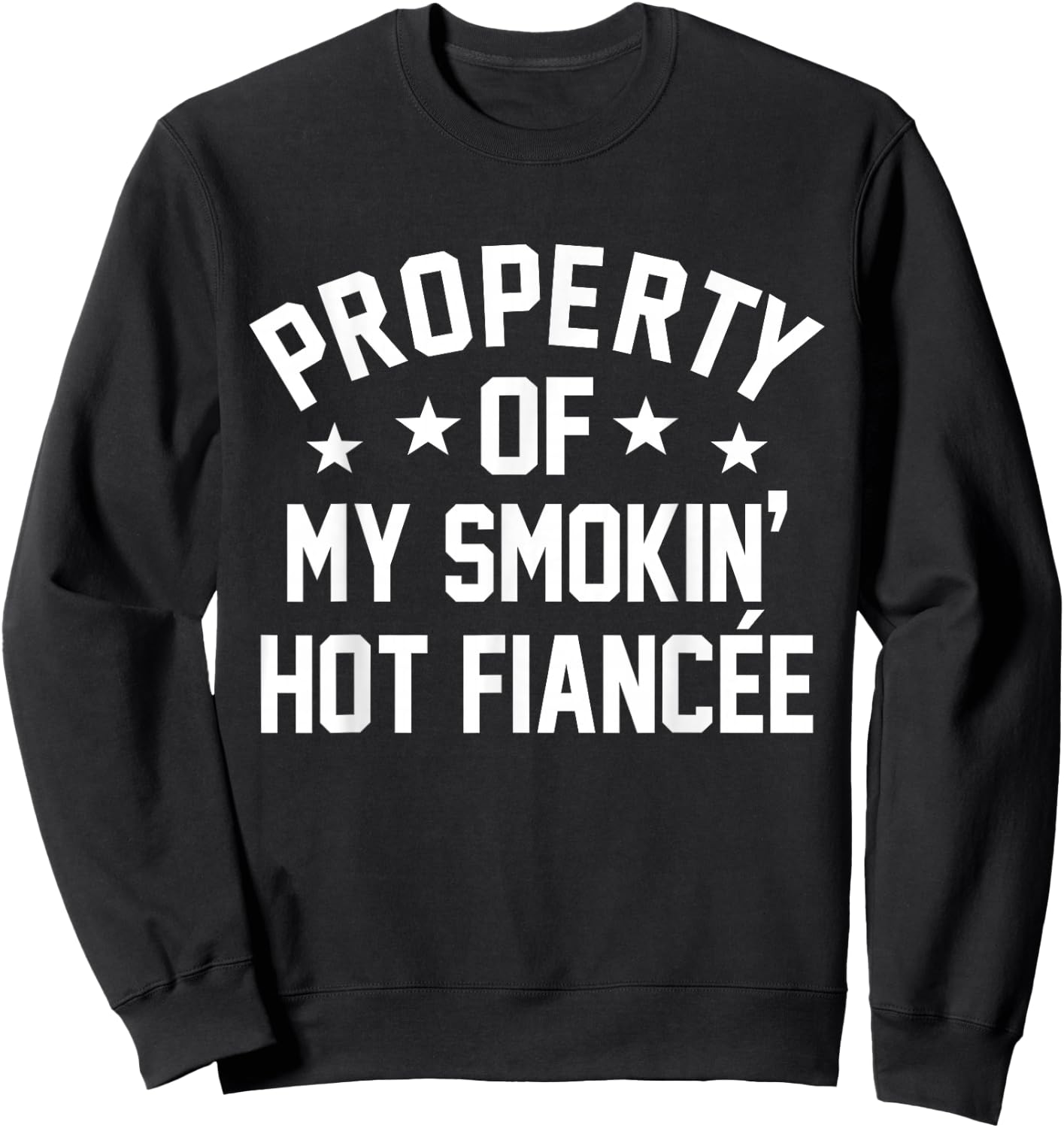 Property Of My Hot Fiancee Funny Fiance Engaged Graphic Sweatshirt - Sweatshirt | Black