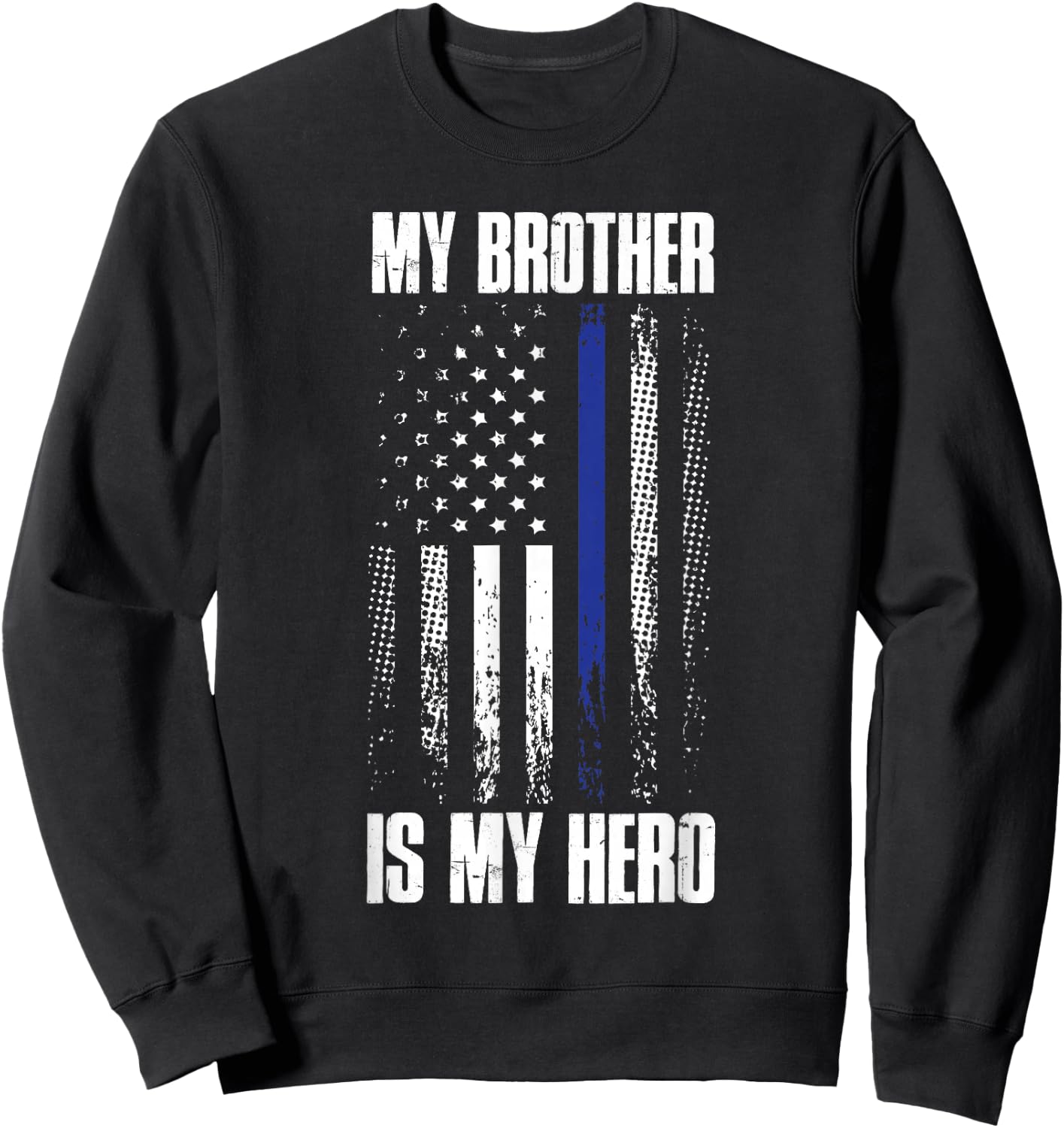 Police Flag My Brother Is My Hero Back The Blue Line Sweatshirt - Sweatshirt | Black
