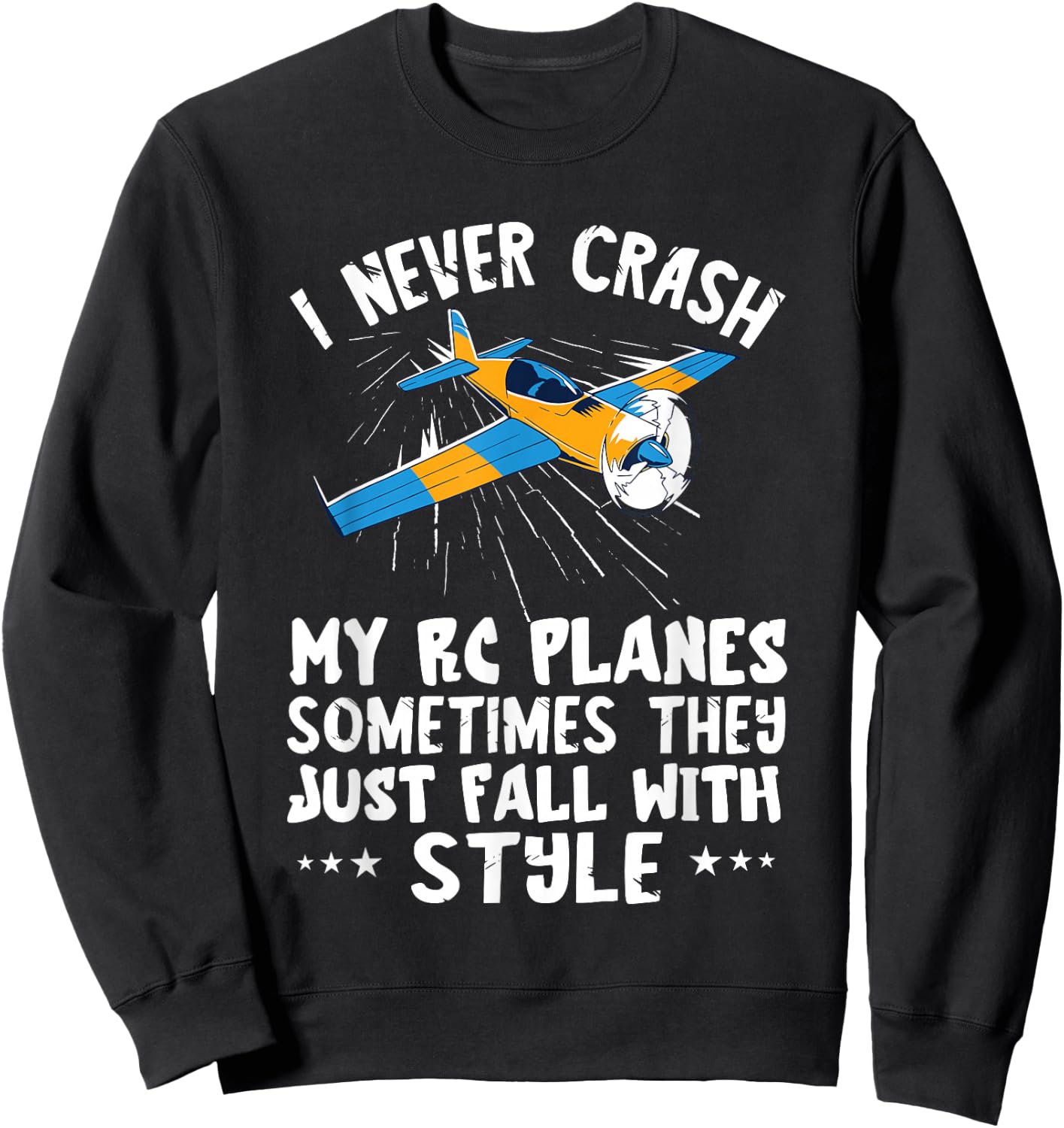RC Plane I Never Crash My RC Planes Remote Control Plane Sweatshirt - Sweatshirt | Black