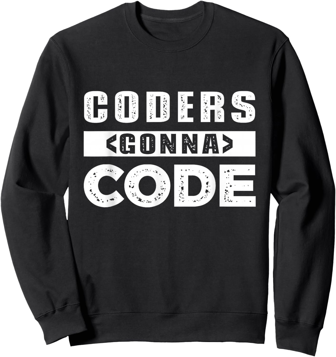 Programming Joke Computer Pun Coders Gonna Code Software Dev Sweatshirt - Sweatshirt | Black