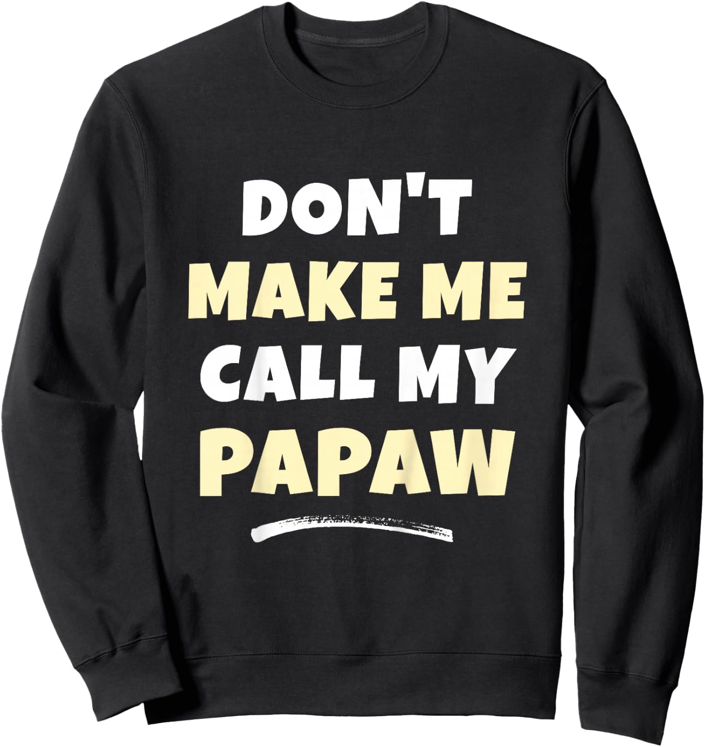 Kids Don't Make Me Call My Papaw Kids Grandkids Funny Sweatshirt - Sweatshirt | Black