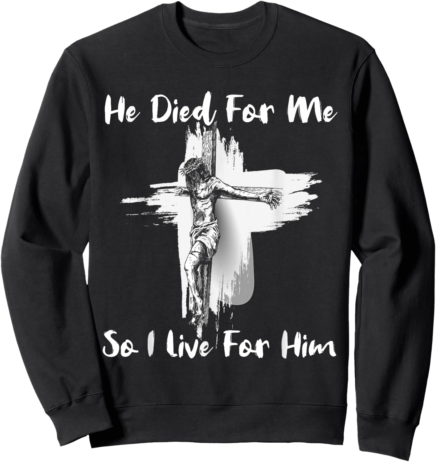 Christian Bible Verse Jesus Died For Me Sweatshirt - Sweatshirt | Black