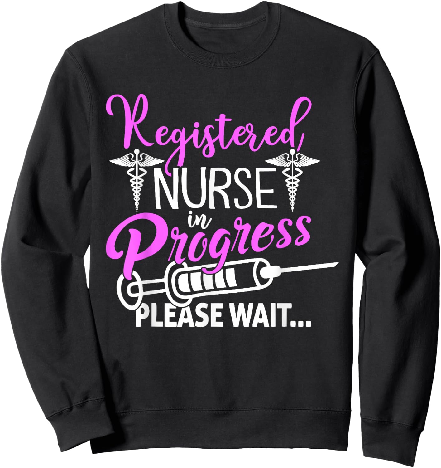 Registered Nurse In Progress Please Wait For Future RN Nurs Sweatshirt - Sweatshirt | Black