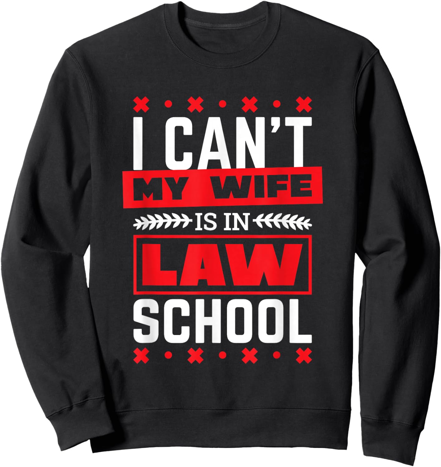 My Wife Is In Law School Lawyer Design for Husband Sweatshirt - Sweatshirt | Black