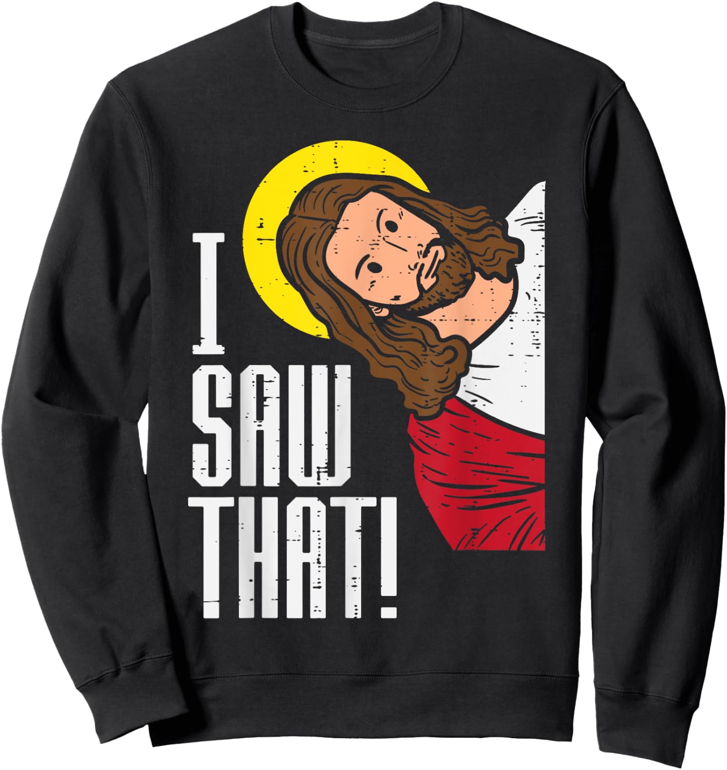 Jesus I Saw That Religious God Faith Christian Men Women Kid Sweatshirt - Sweatshirt | Black