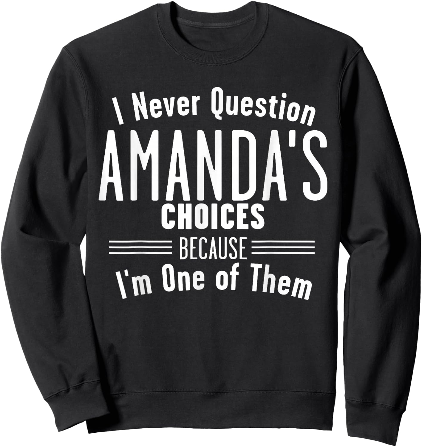 Husband and Amanda I Never Question Choices Together Sweatshirt - Sweatshirt | Black