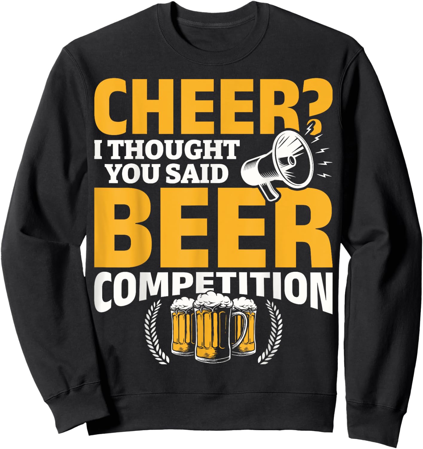 I Thought She Said Beer Competition Cheer Competition Beer Sweatshirt - Sweatshirt | Black