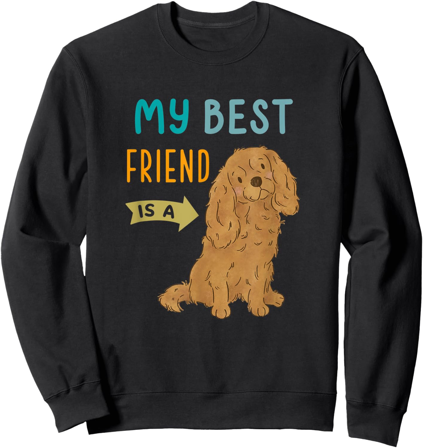 My Best Friend is a Ruby Cavalier King Charles Spaniel Sweatshirt - Sweatshirt | Black