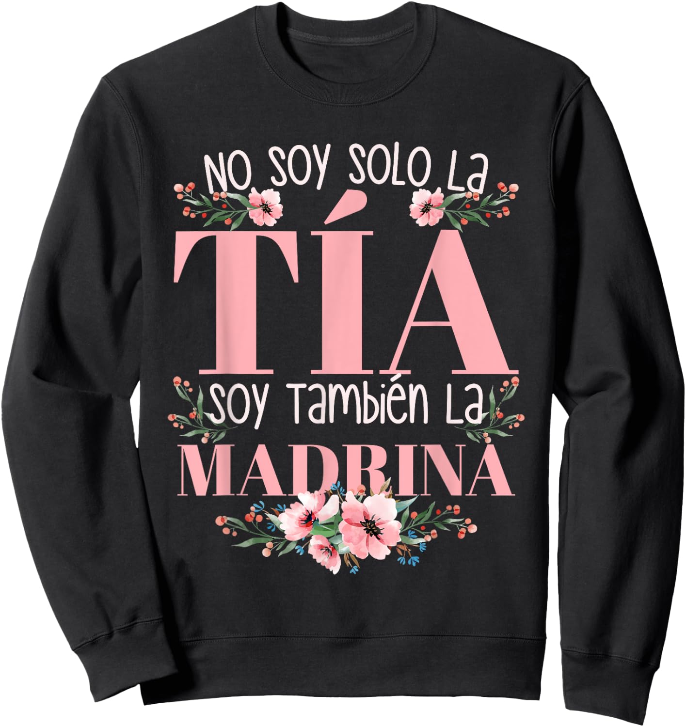 No Soy Solo La Tia Soy La Madrina Sweatshirt - Sweatshirt | Black