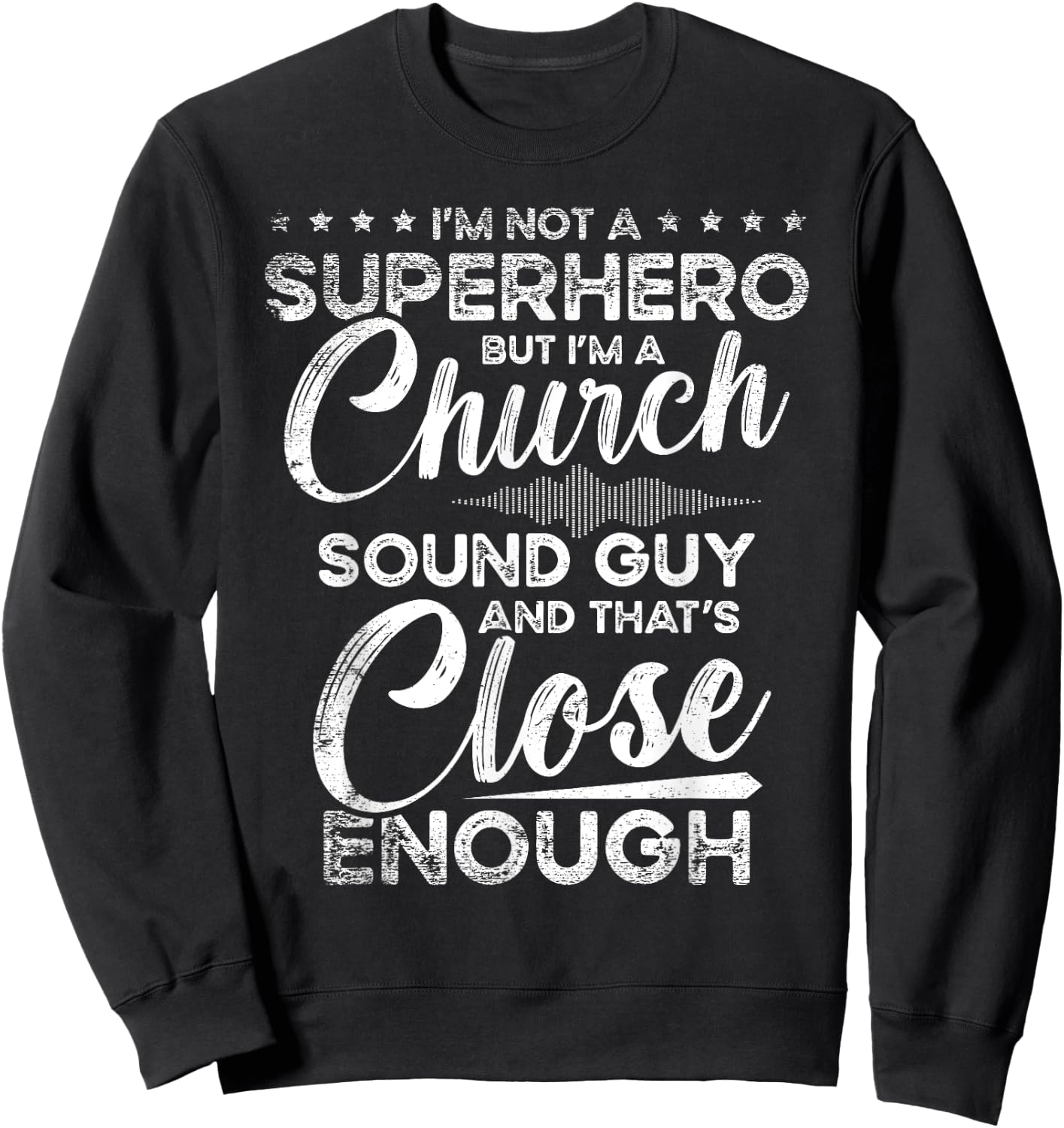I'm Not A Superhero But I'm A Church Sound Guy Church Guy Sweatshirt - Sweatshirt | Black