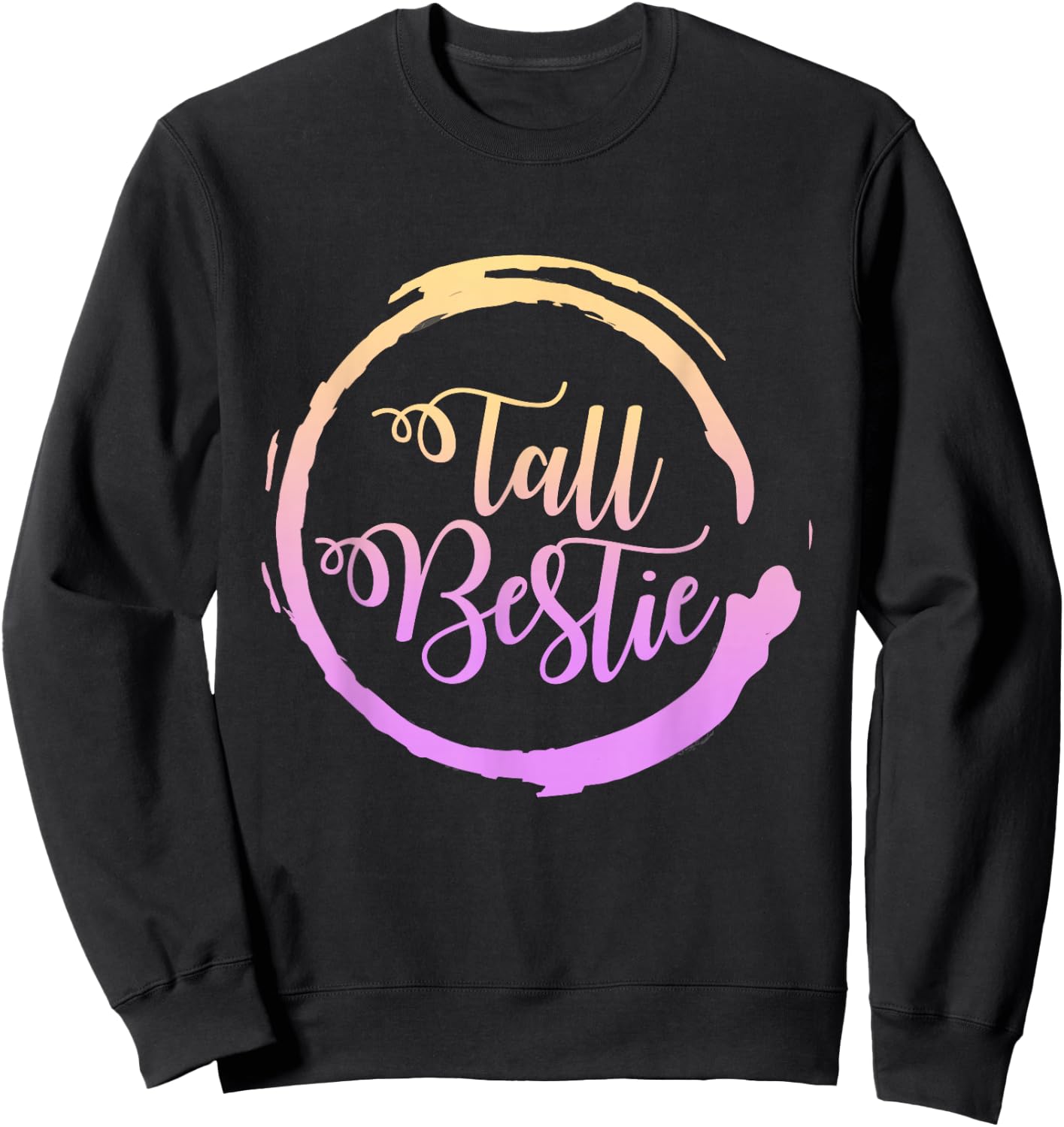 Best Friends Matching Tall Short Bestie Birthday BFF Besties Sweatshirt - Sweatshirt | Black