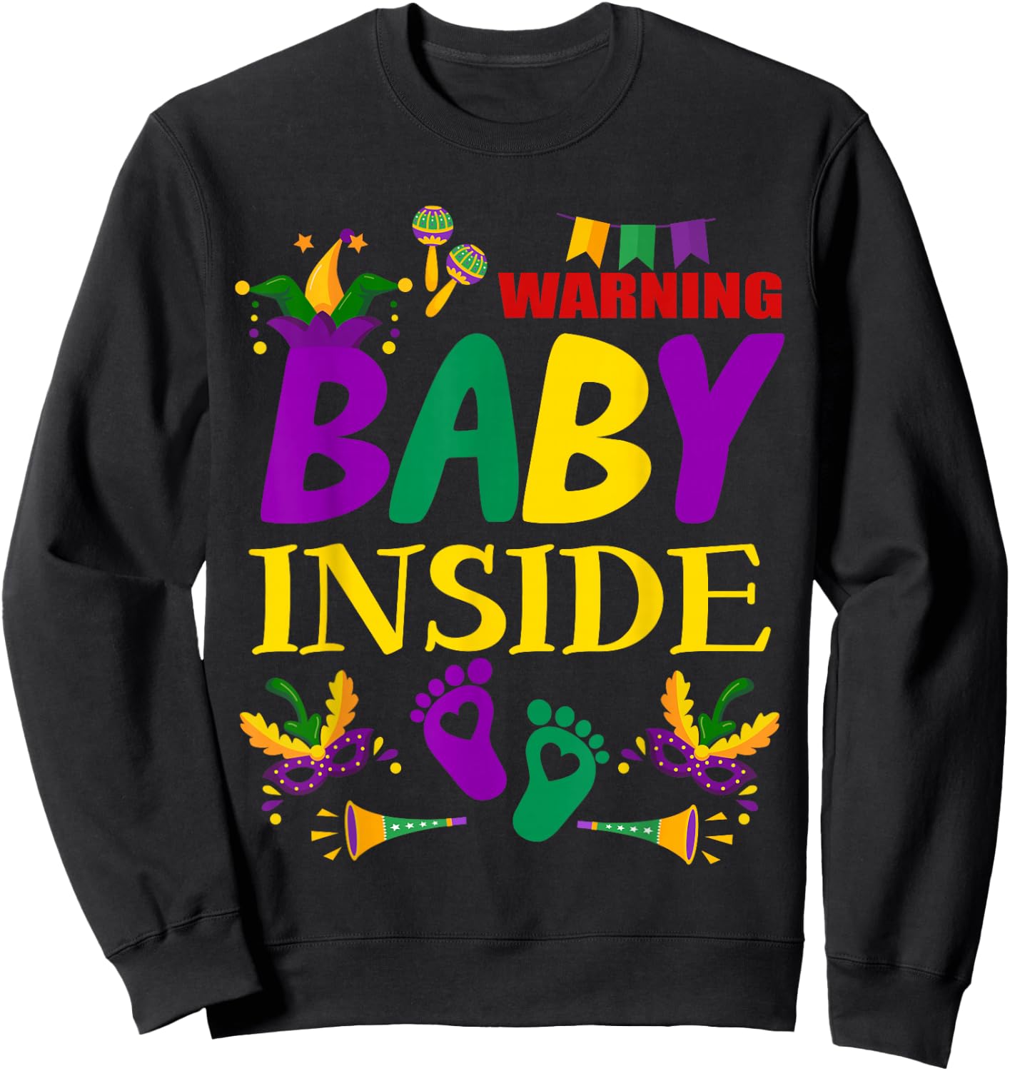 Warning Baby Inside Funny Mardi Gras Pregnancy Announcement Sweatshirt - Sweatshirt | Black