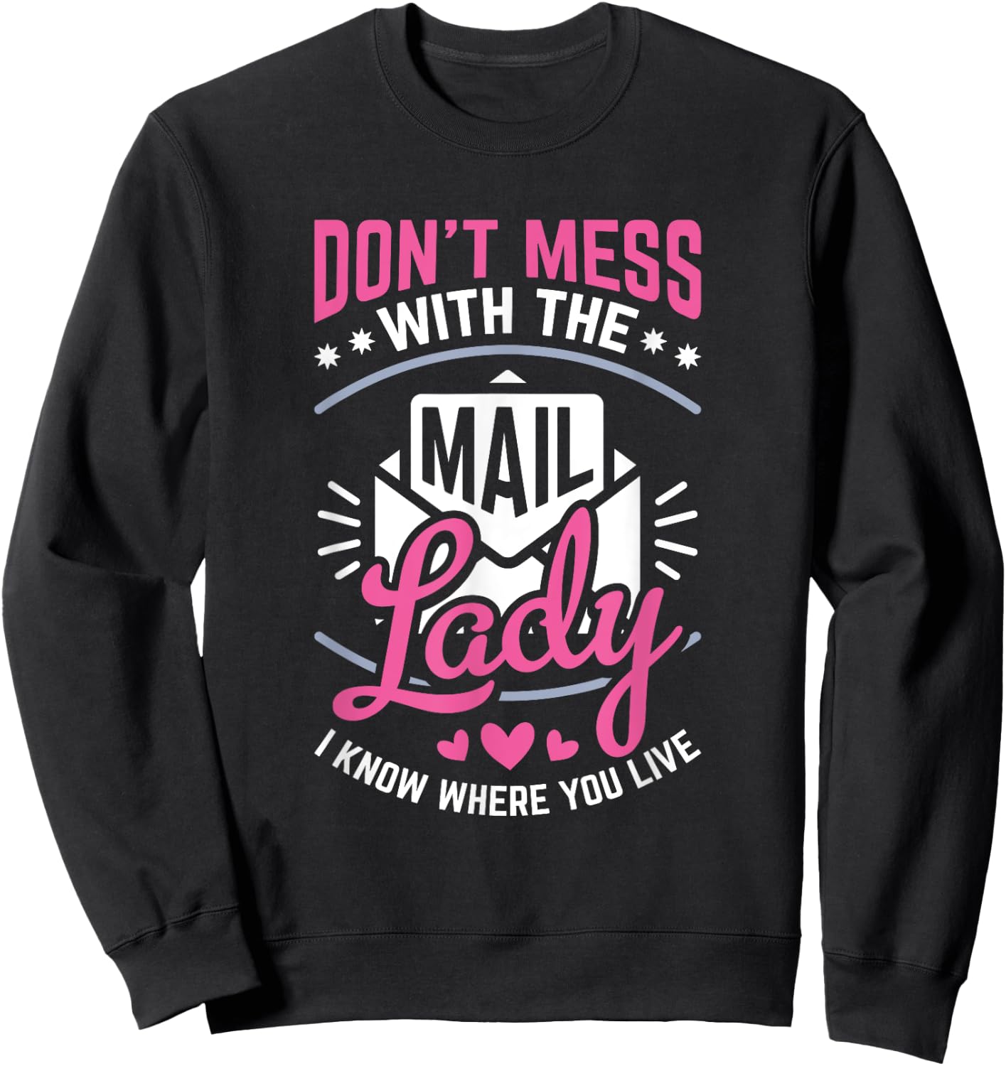 Don't Mess With The Mail Lady Funny Mailman Mail Carrier Sweatshirt - Sweatshirt | Black