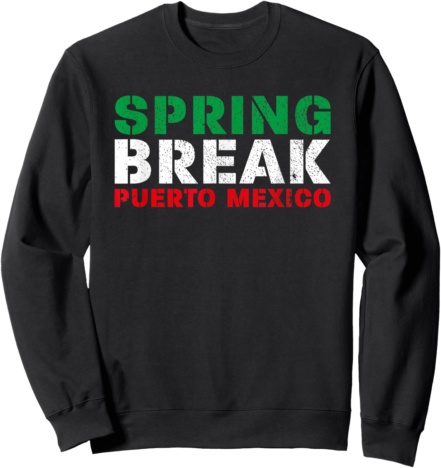 Spring Break Puerto Mexico Mexican Flag Party Sweatshirt - Sweatshirt | Black
