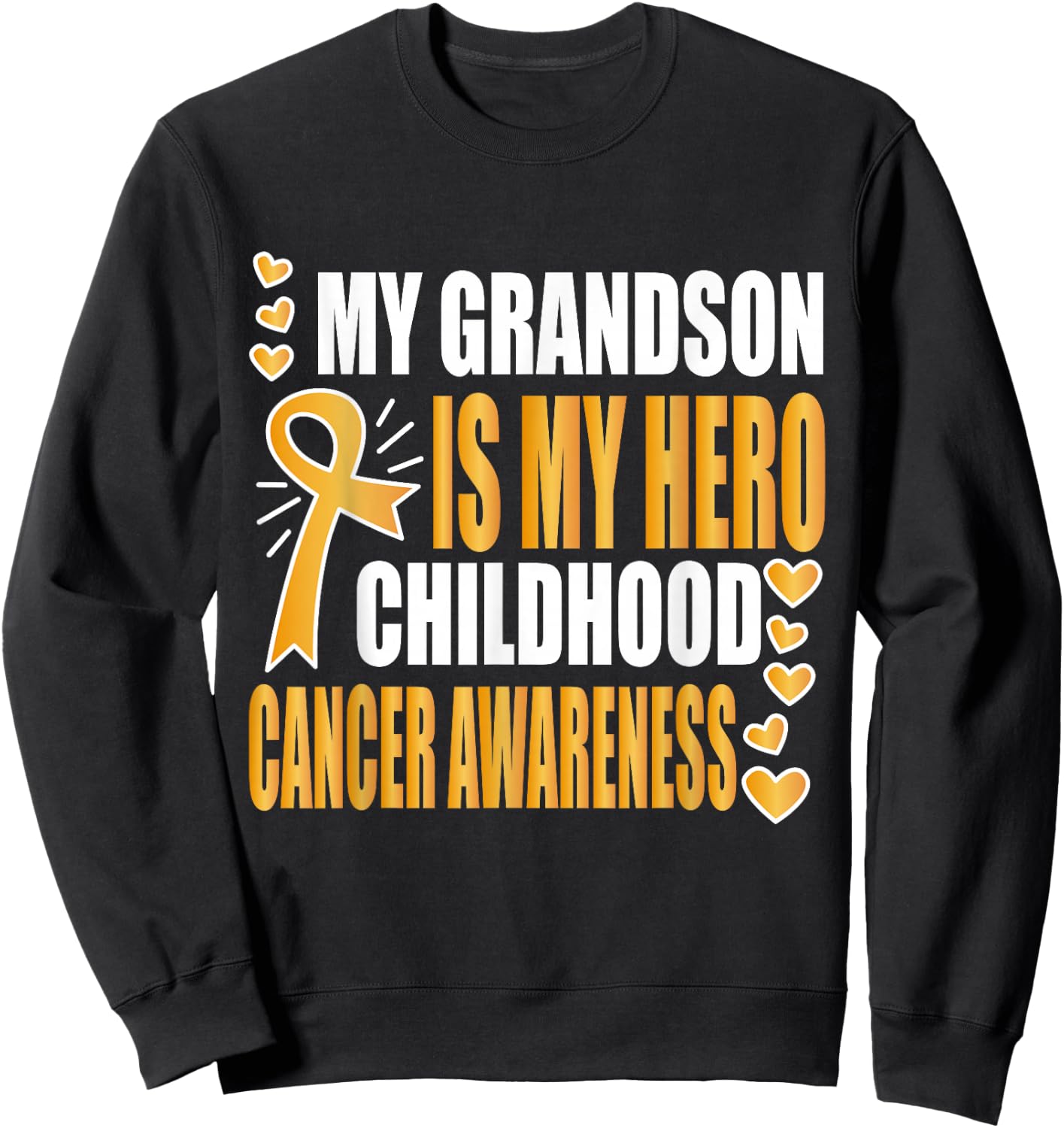 My Grandson is my hero, childhood cancer awareness shirts Sweatshirt - Sweatshirt | Black