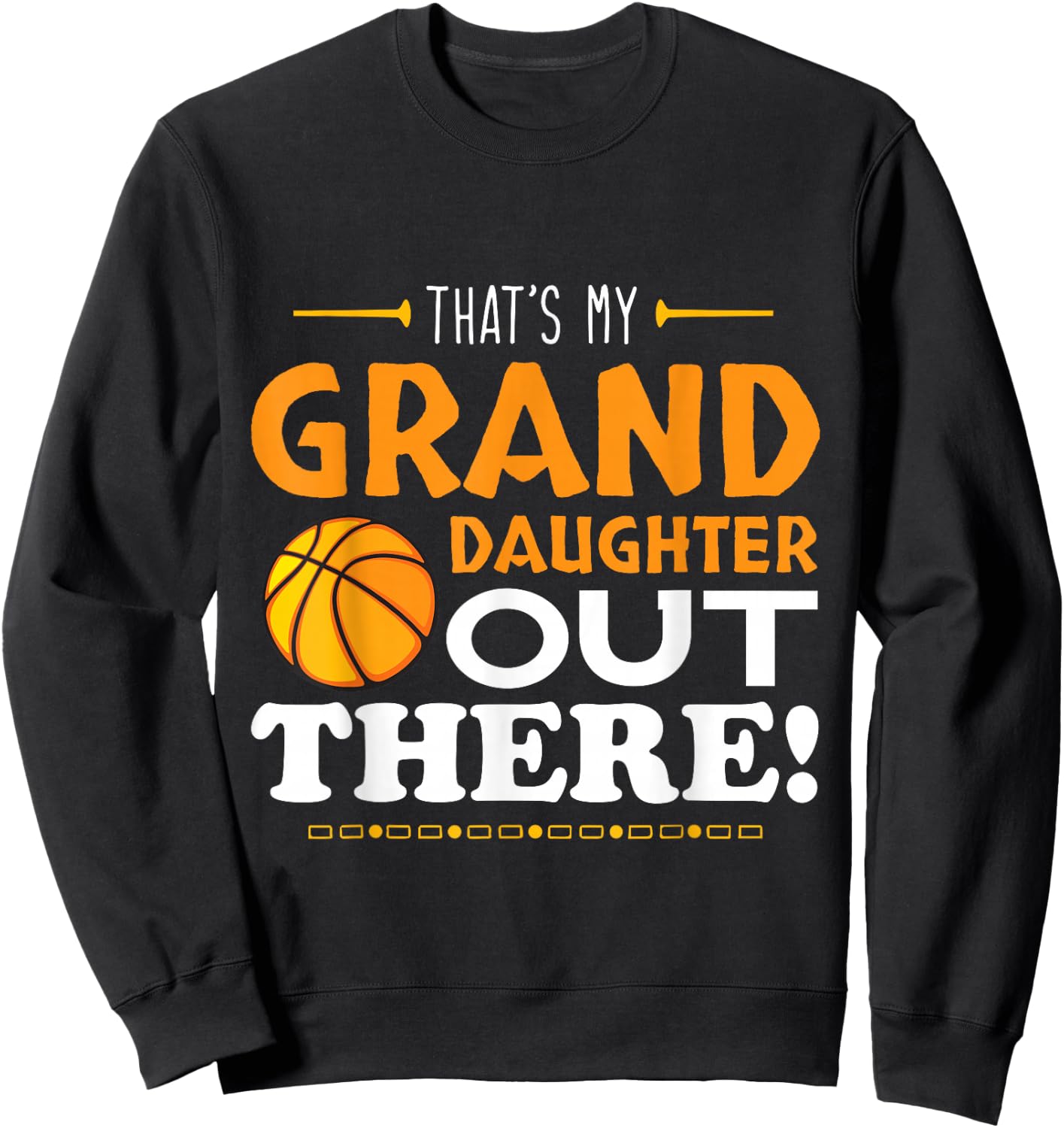That's My Granddaughter Out There Basketball Player Sport Sweatshirt - Sweatshirt | Black