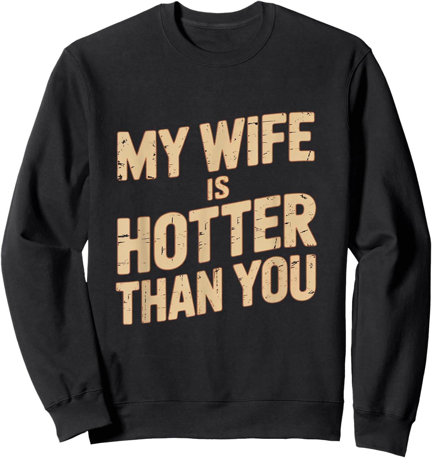 My Wife Is Hotter Than You Sweatshirt - Sweatshirt | Black