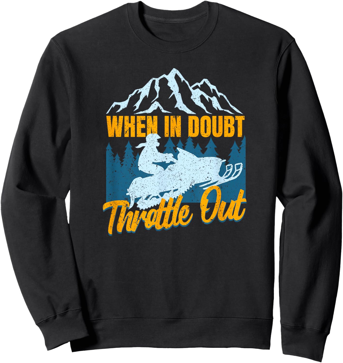 Snowmobile Sled When In Doubt Throttle Out Winter Sports Sweatshirt - Sweatshirt | Black
