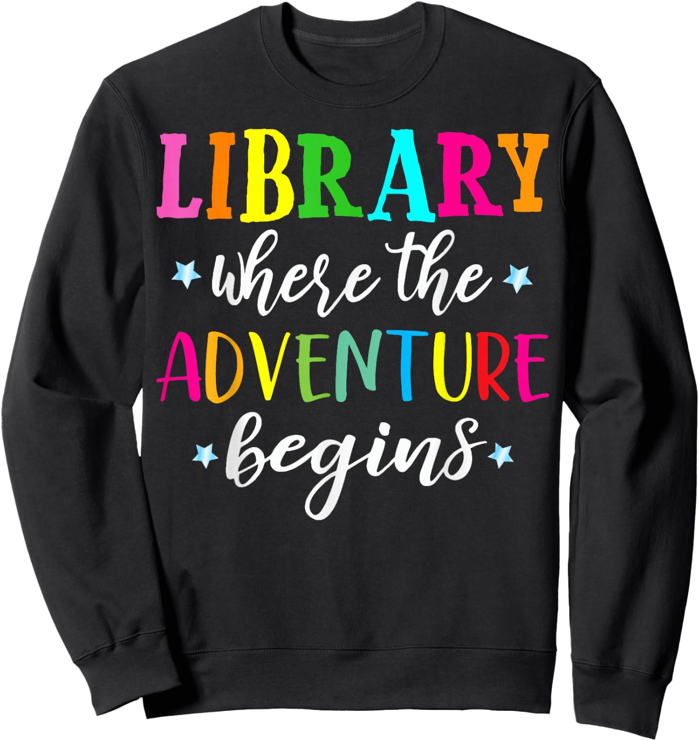 Library Where Adventure Begins Book Reader Librarian Gifts Sweatshirt - Sweatshirt | Black