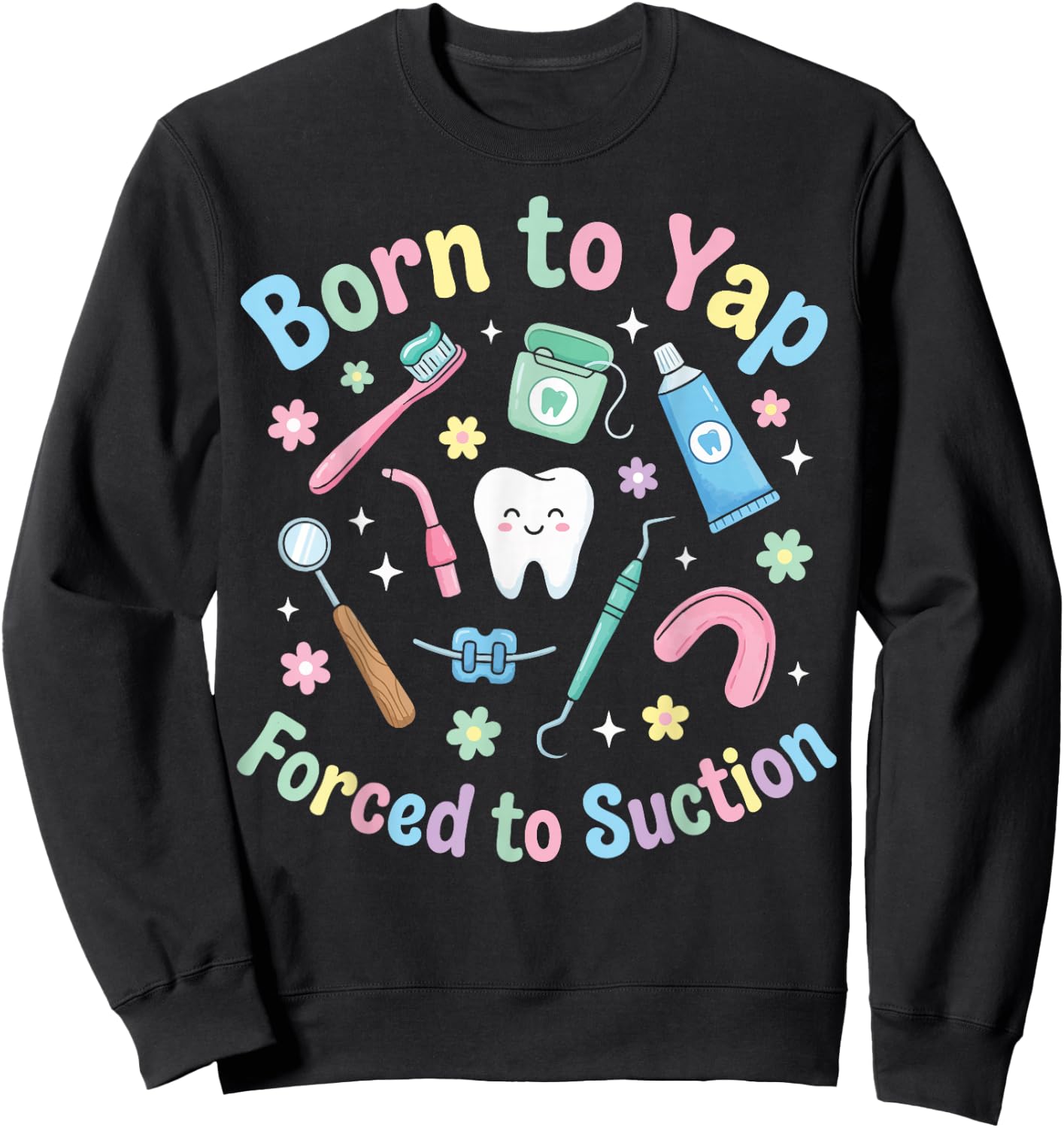 Born to Yap Forced to Suction Sweatshirt - Sweatshirt | Black