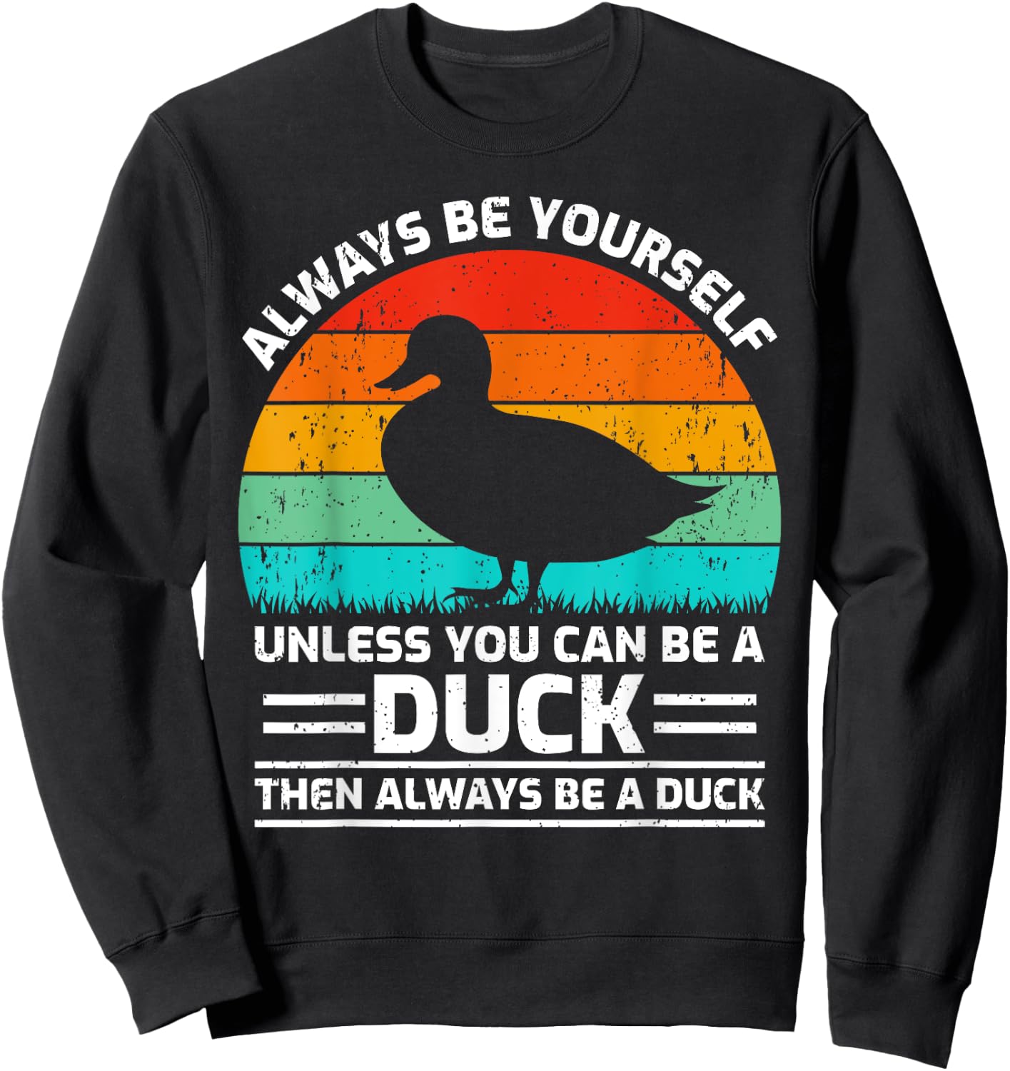 Retro Vintage Always Be Yourself Unless You Can Be A Duck Sweatshirt - Sweatshirt | Black