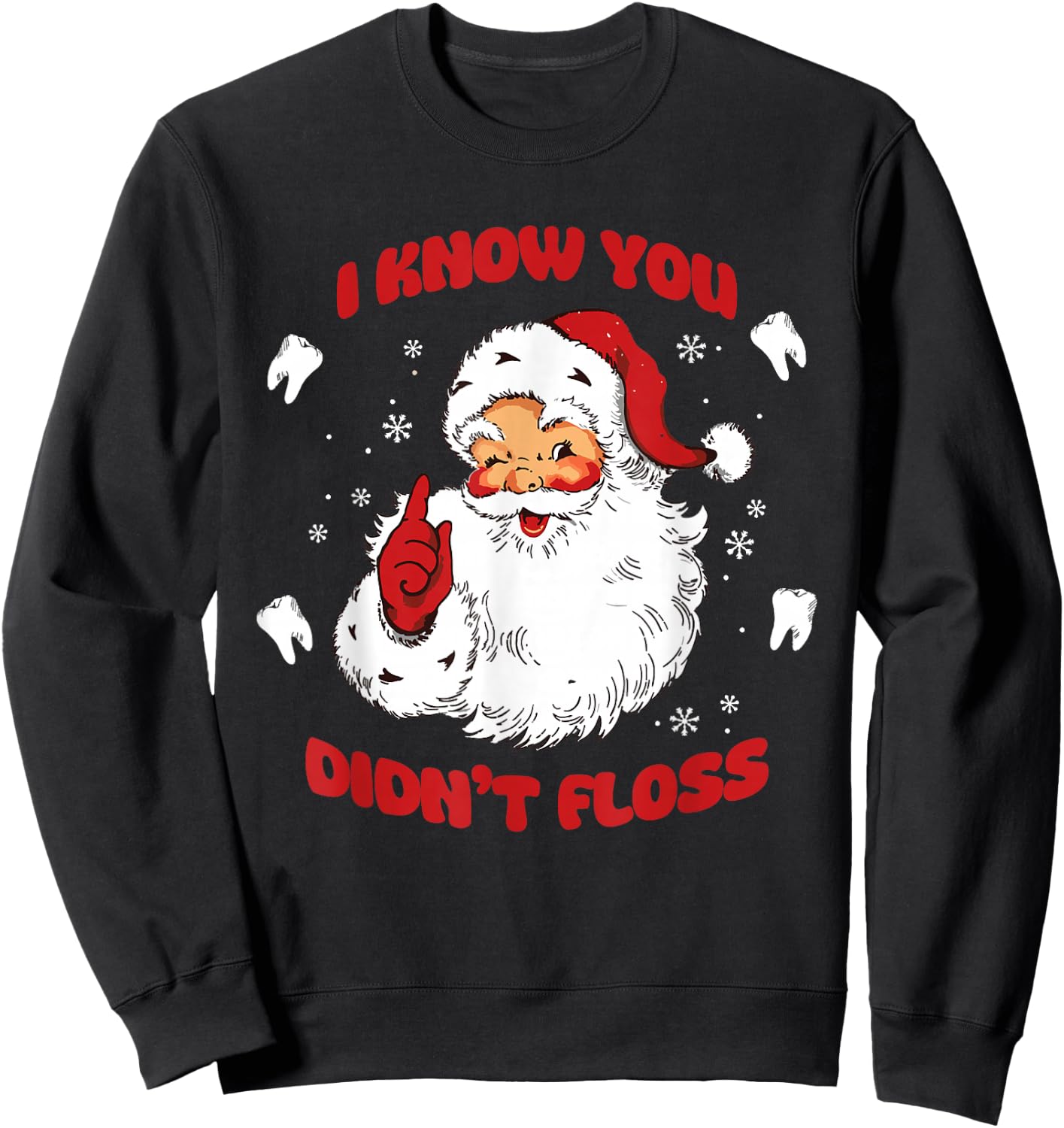 I Know You Didn't Floss Funny Dentist Santa Sweatshirt - Sweatshirt | Black