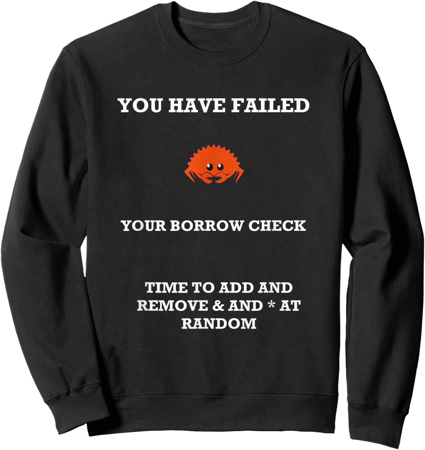 Rust Programming Humor Rustacean Ferris Borrow Check Fail Sweatshirt - Sweatshirt | Black