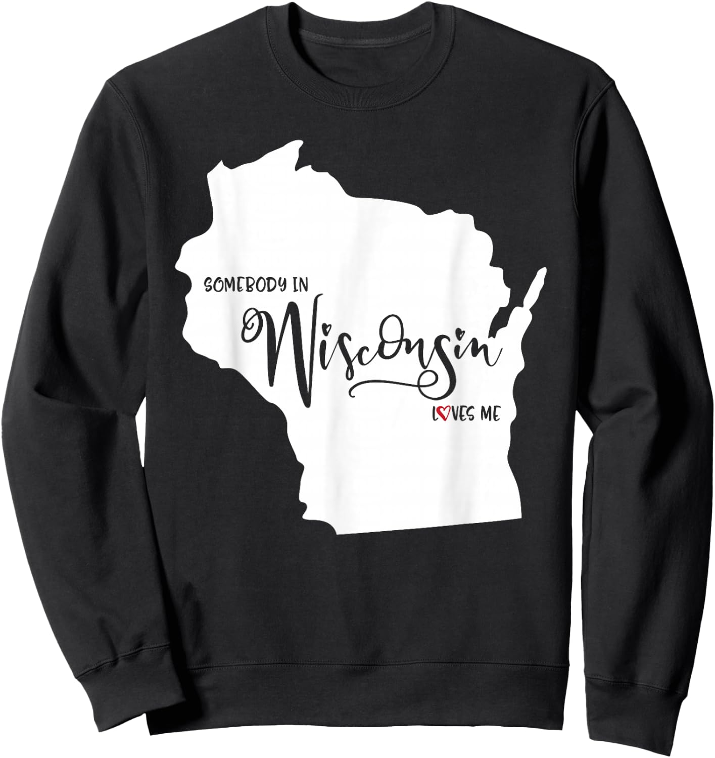 Somebody in Wisconsin Loves Me Sweatshirt - Sweatshirt | Black