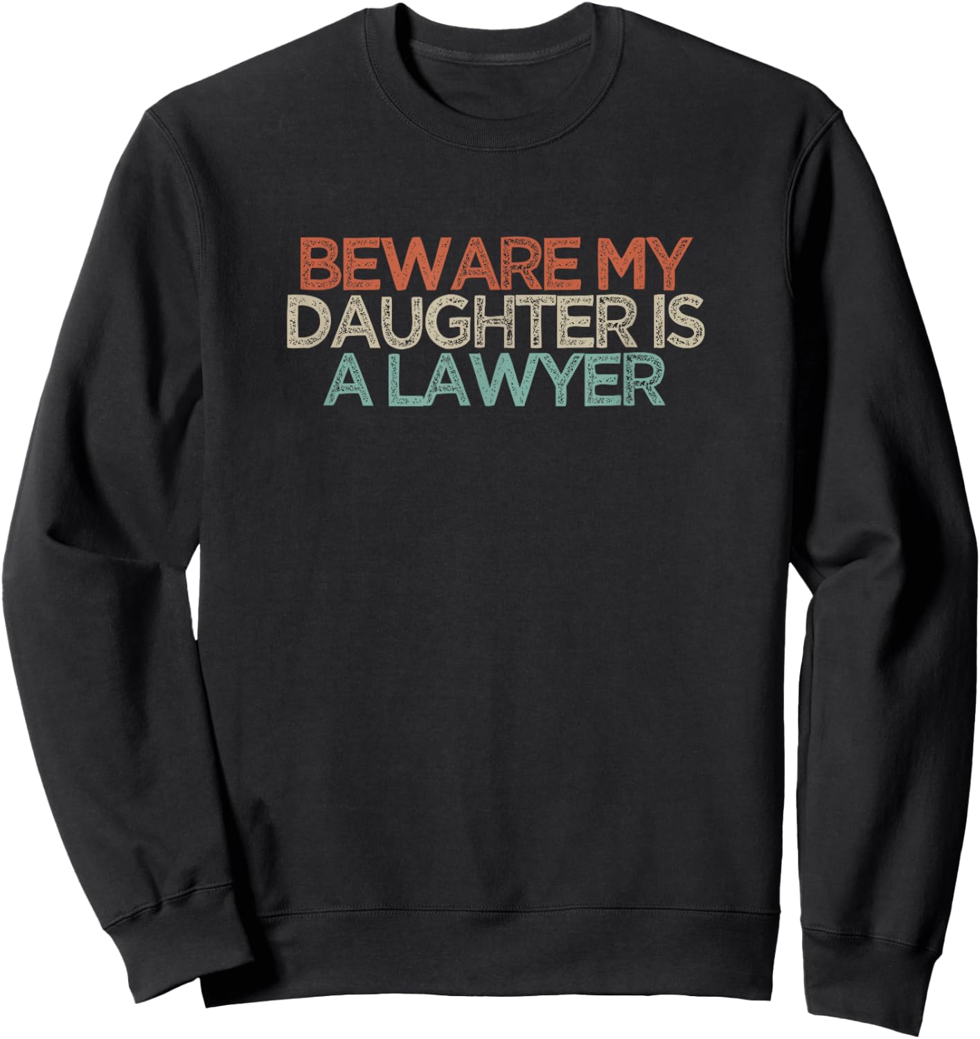 Beware My Daughter Is A Lawyer Sweatshirt - Sweatshirt | Black