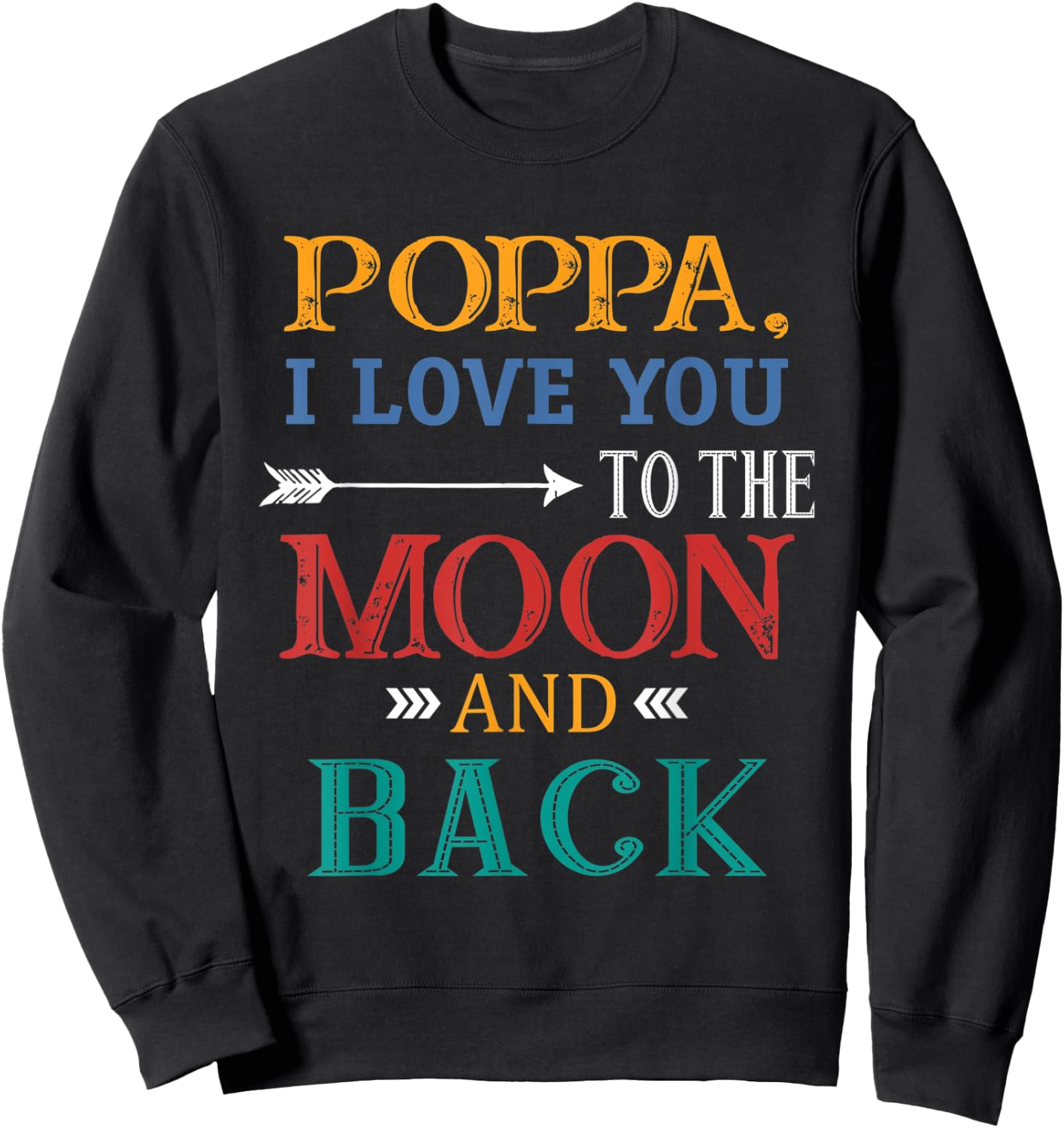 Poppa I Love You To The Moon And Back Sweatshirt - Sweatshirt | Black