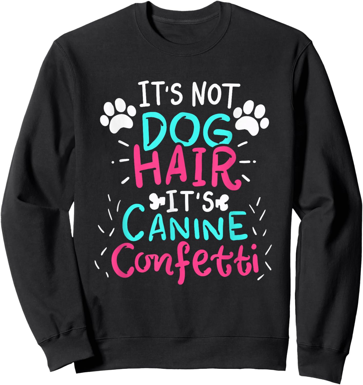 It's Not Dog Hair - Canine Confetti Funny Dog Owner Gift Sweatshirt - Sweatshirt | Black