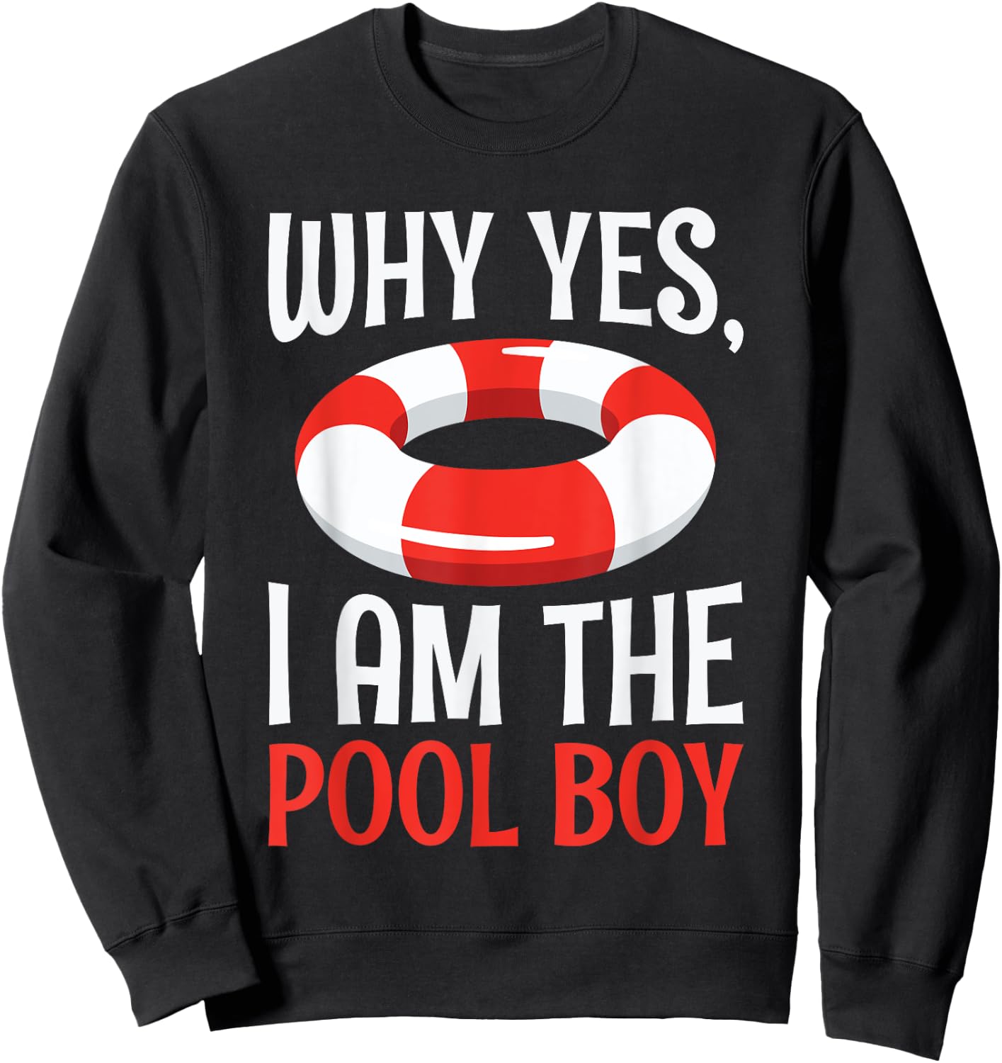 Why Yes I Am The Pool Boy Funny Sweatshirt - Sweatshirt | Black