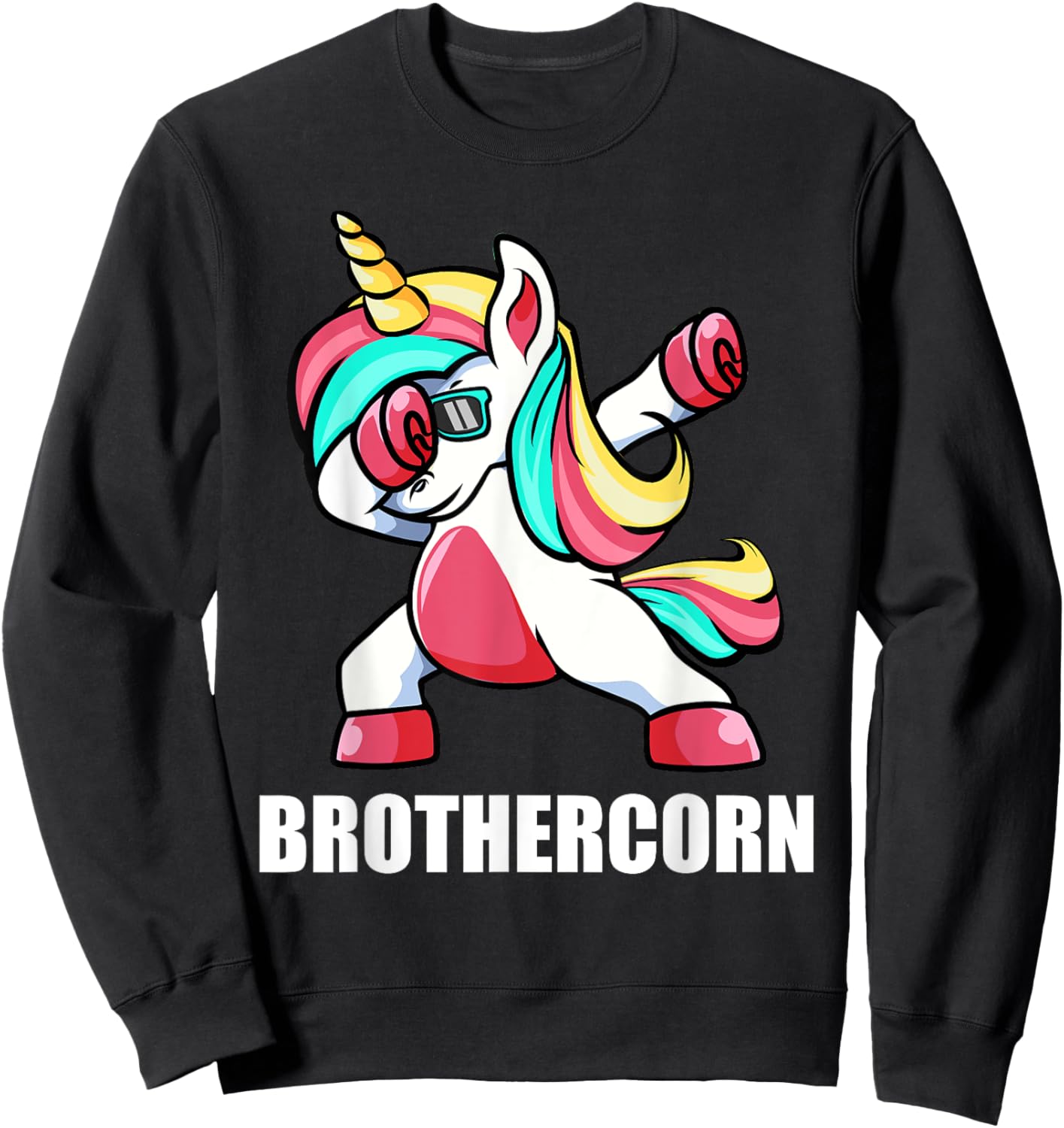 Funny Brother Unicorn Brothercorn Dabbing Birthday Gift Sweatshirt - Sweatshirt | Black