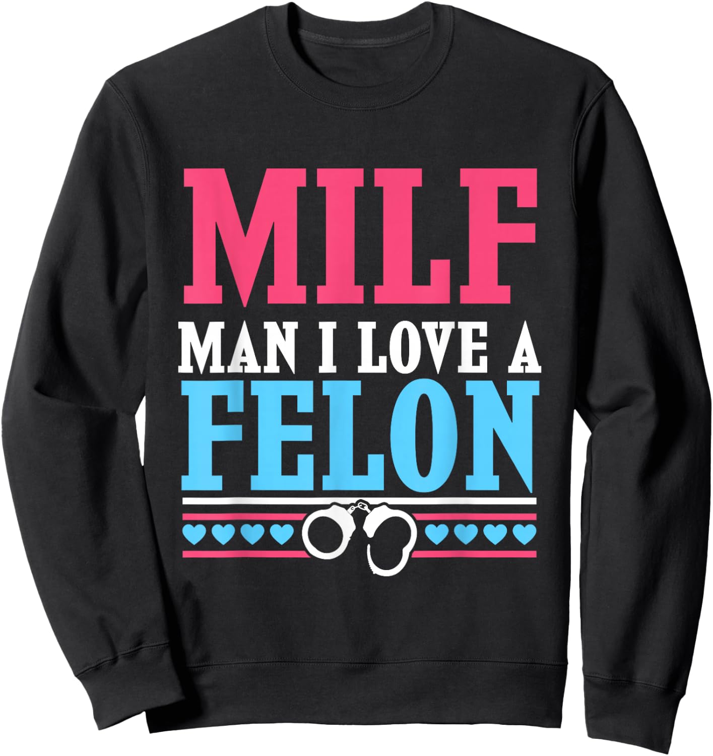 MILF Prison Wife - Man I Love A Felon Sweatshirt - Sweatshirt | Black