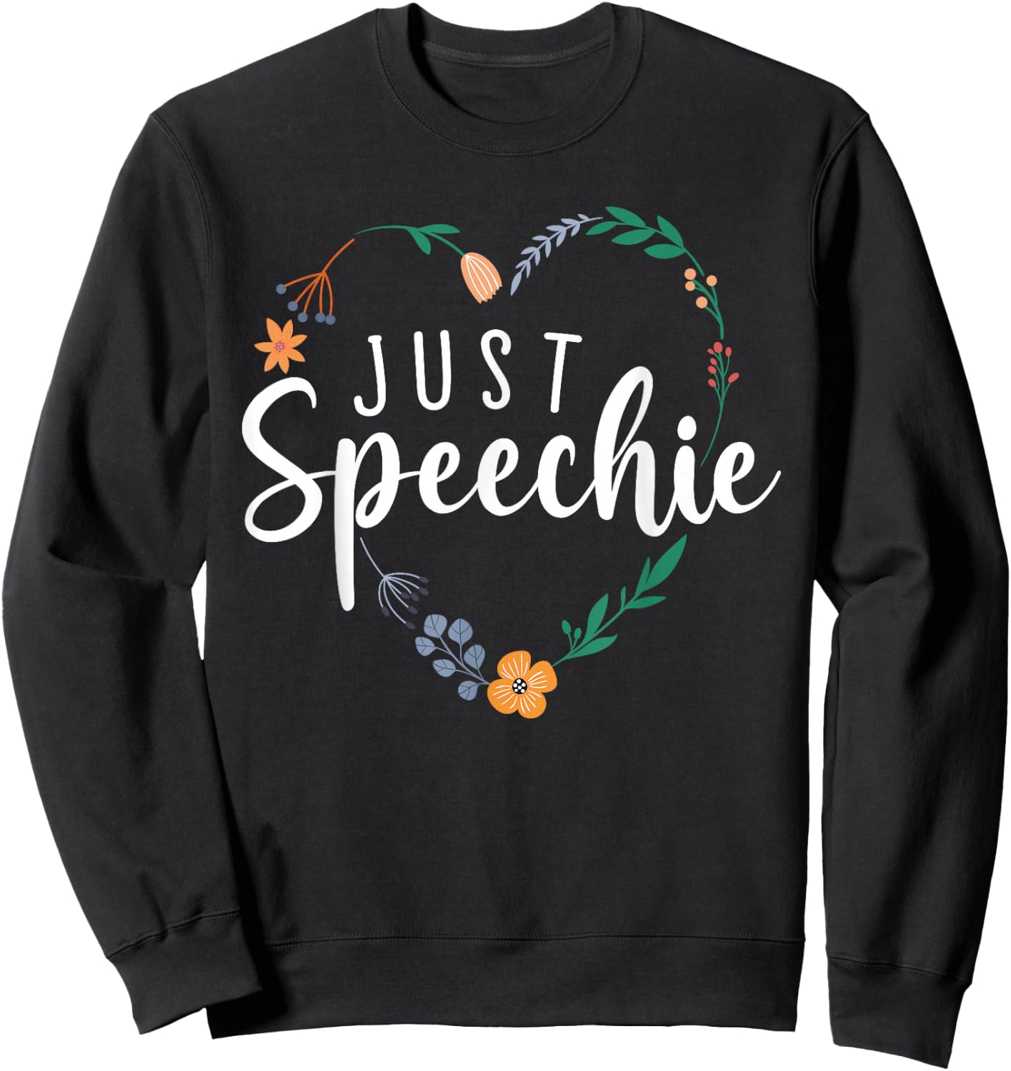 Just Speechie Speech Language Pathologist SLP Therapist Gift Sweatshirt - Sweatshirt | Black