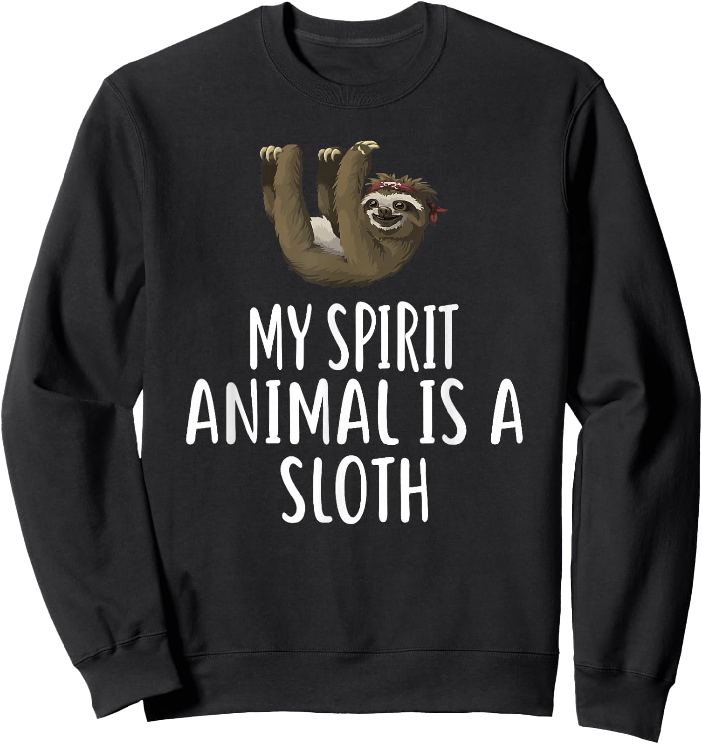 My Spirit Animal Is A SLOTH Funny SLOTHS Sweatshirt - Sweatshirt | Black
