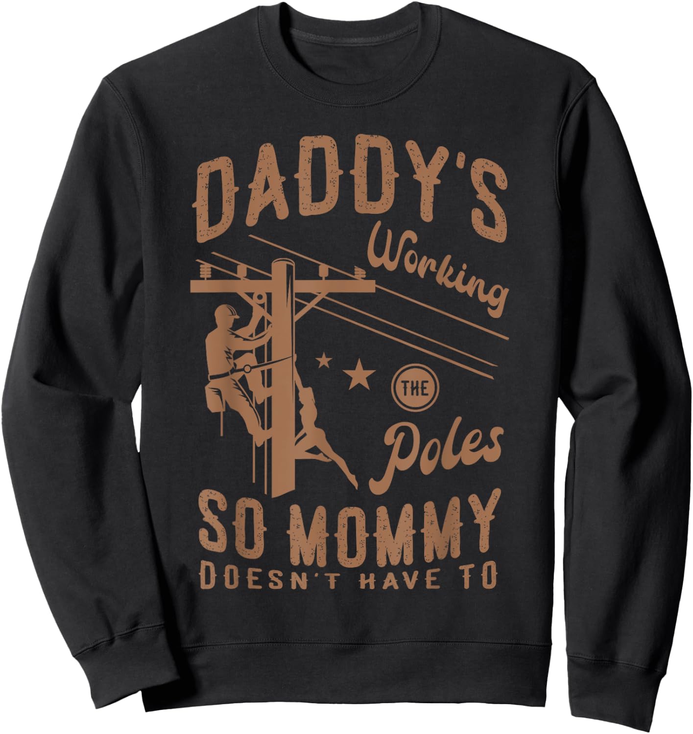 Daddy's working the poles so mommy doesn't have to Lineman Sweatshirt - Sweatshirt | Black