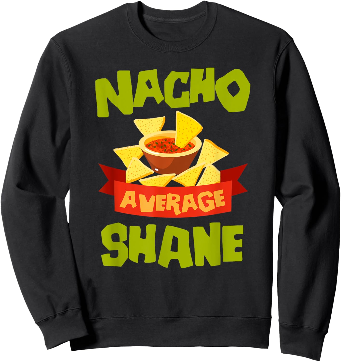 NACHO AVERAGE SHANE Funny Birthday Personalized Name Gift Sweatshirt - Sweatshirt | Black