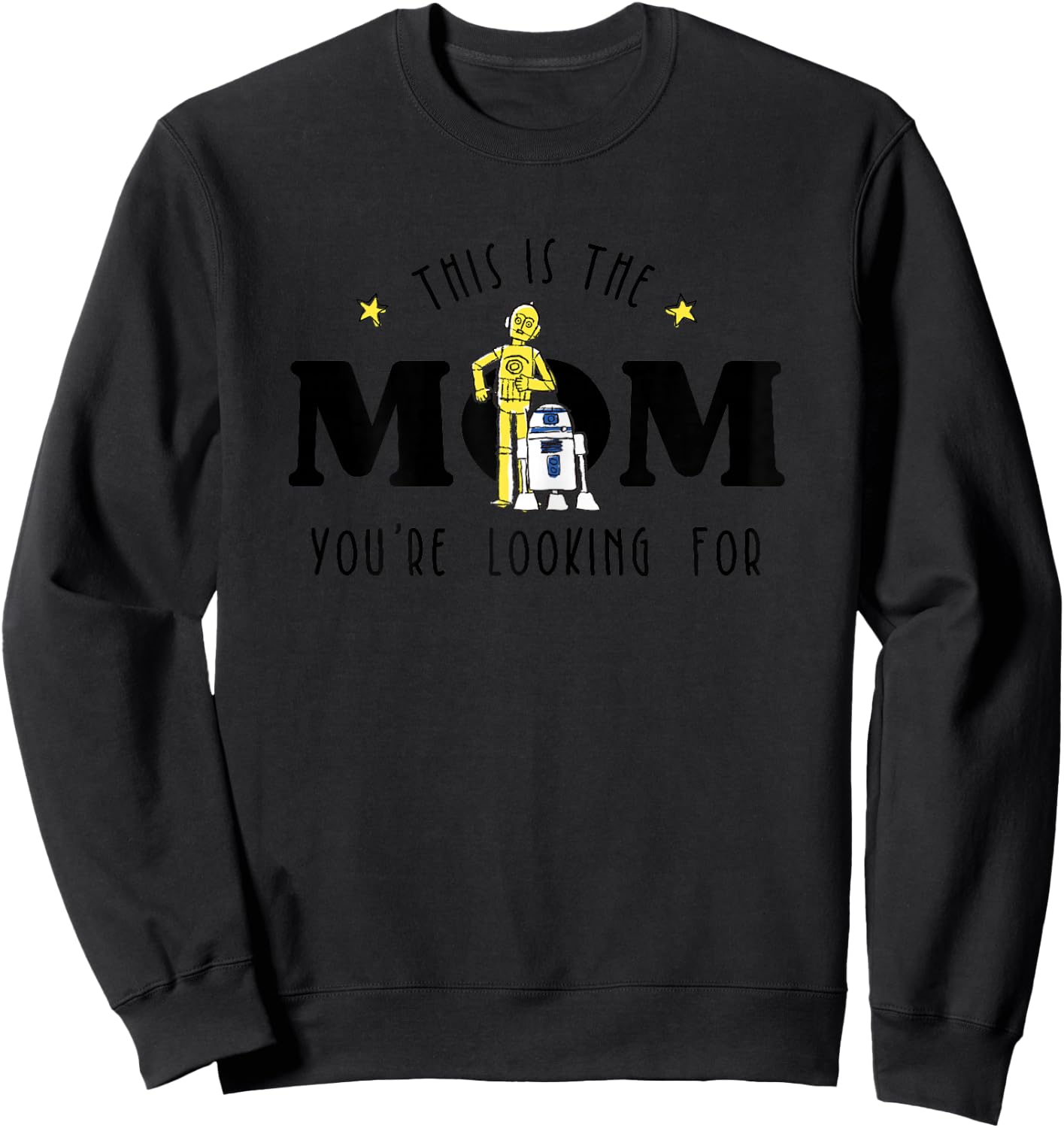 Star Wars Mother's Day This Is The Mom You're Looking For Sweatshirt - Sweatshirt | Black