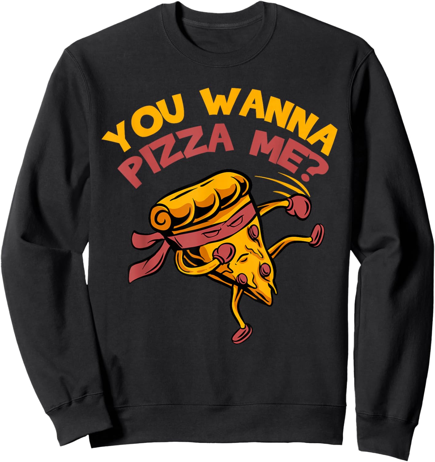 Funny You Wanna Pizza Me Foods Lovers Small Sweatshirt - Sweatshirt | Black