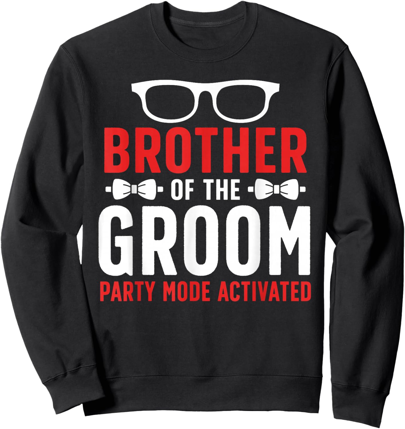 Brother Of The Groom Party Mode Activated Groom's Brother Sweatshirt - Sweatshirt | Black