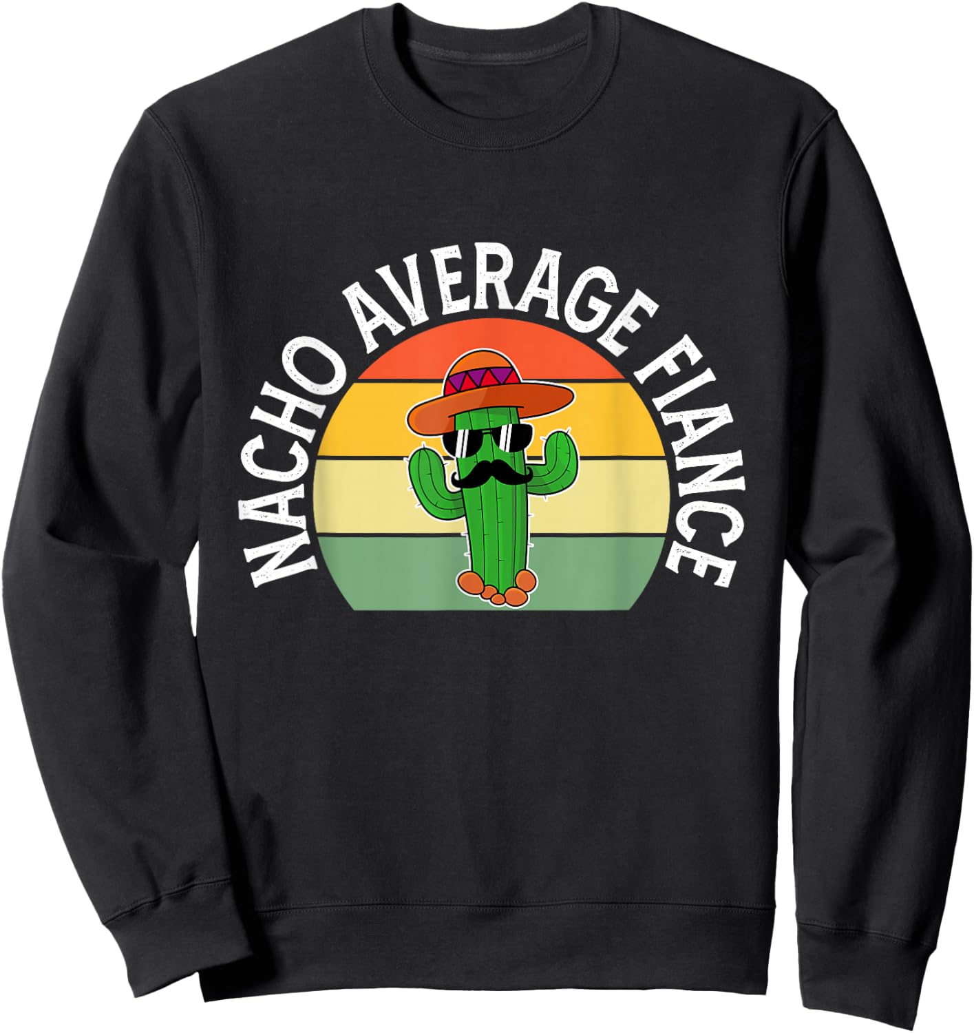 Mexican Shirt Nacho Average Fiance Father's Day Sweatshirt - Sweatshirt | Black