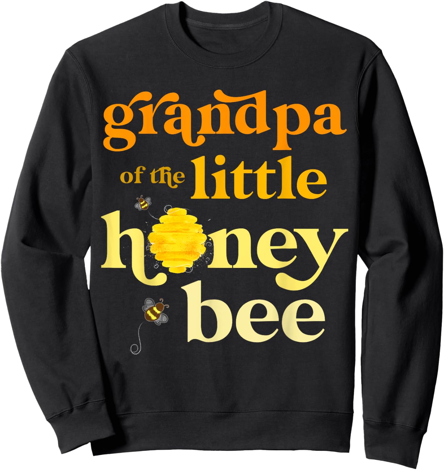 Grandpa Little Honey Bee Birthday Gender Reveal Baby Shower Sweatshirt - Sweatshirt | Black
