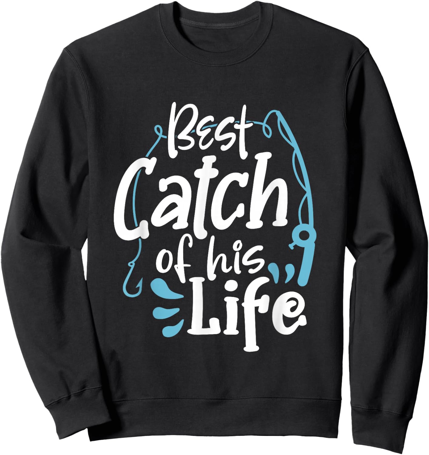 Matching Couples Fishing Best Catch Of His Life Fisherman Sweatshirt - Sweatshirt | Black