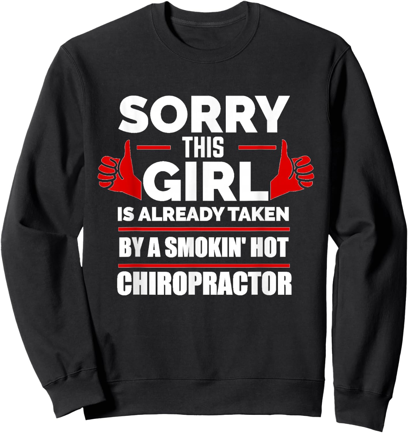 Sorry This Girl is taken by a Hot Chiropractor Relationship Sweatshirt - Sweatshirt | Black