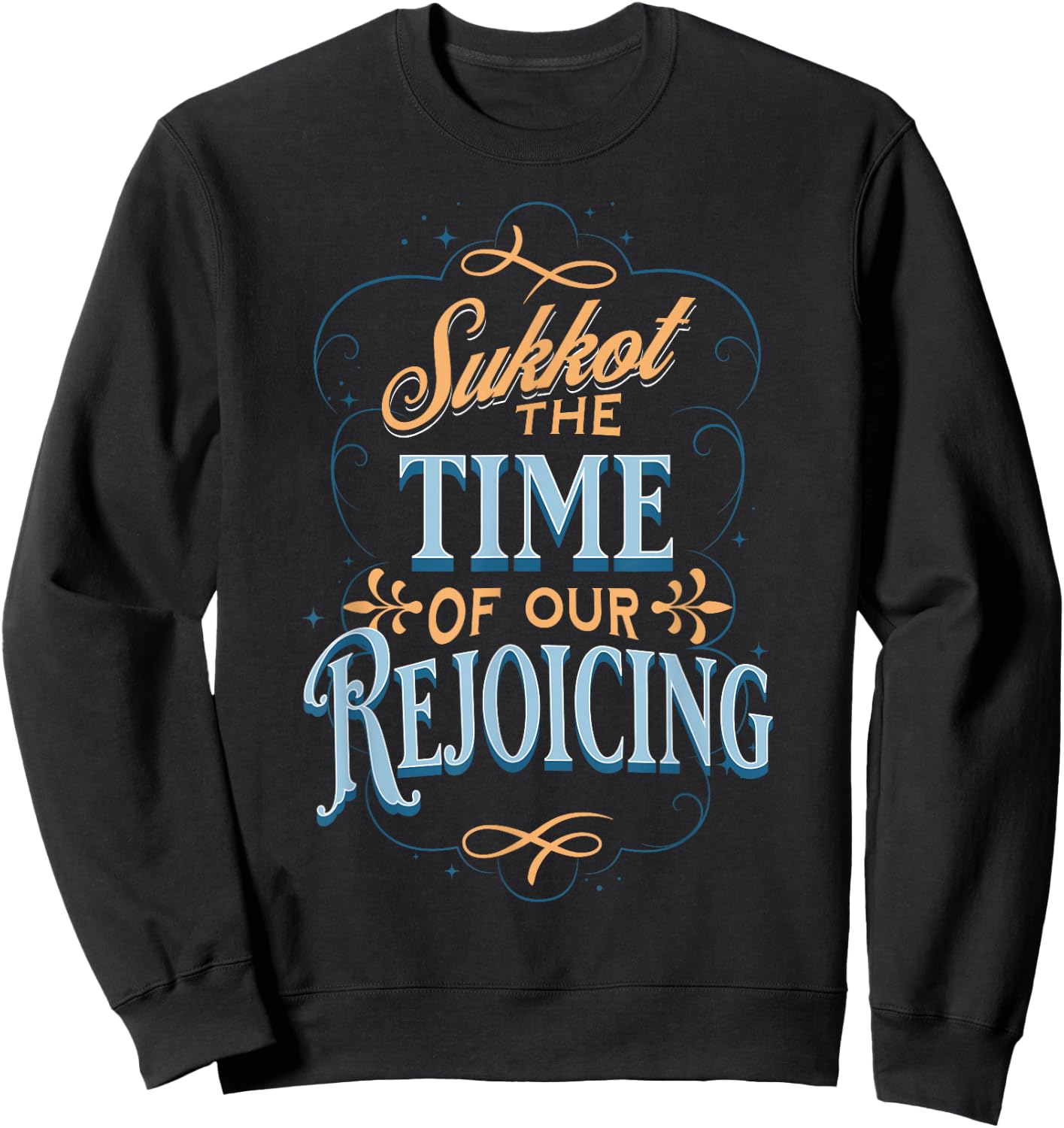 Sukkot the Time of Our Rejoicing Sweatshirt - Sweatshirt | Black