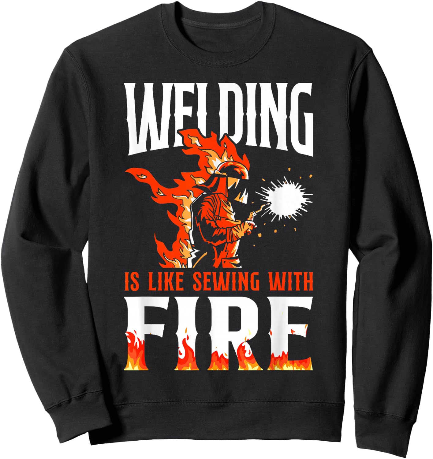 Welder Welding Vintage Welding It's Like Sewing With Fire Sweatshirt - Sweatshirt | Black