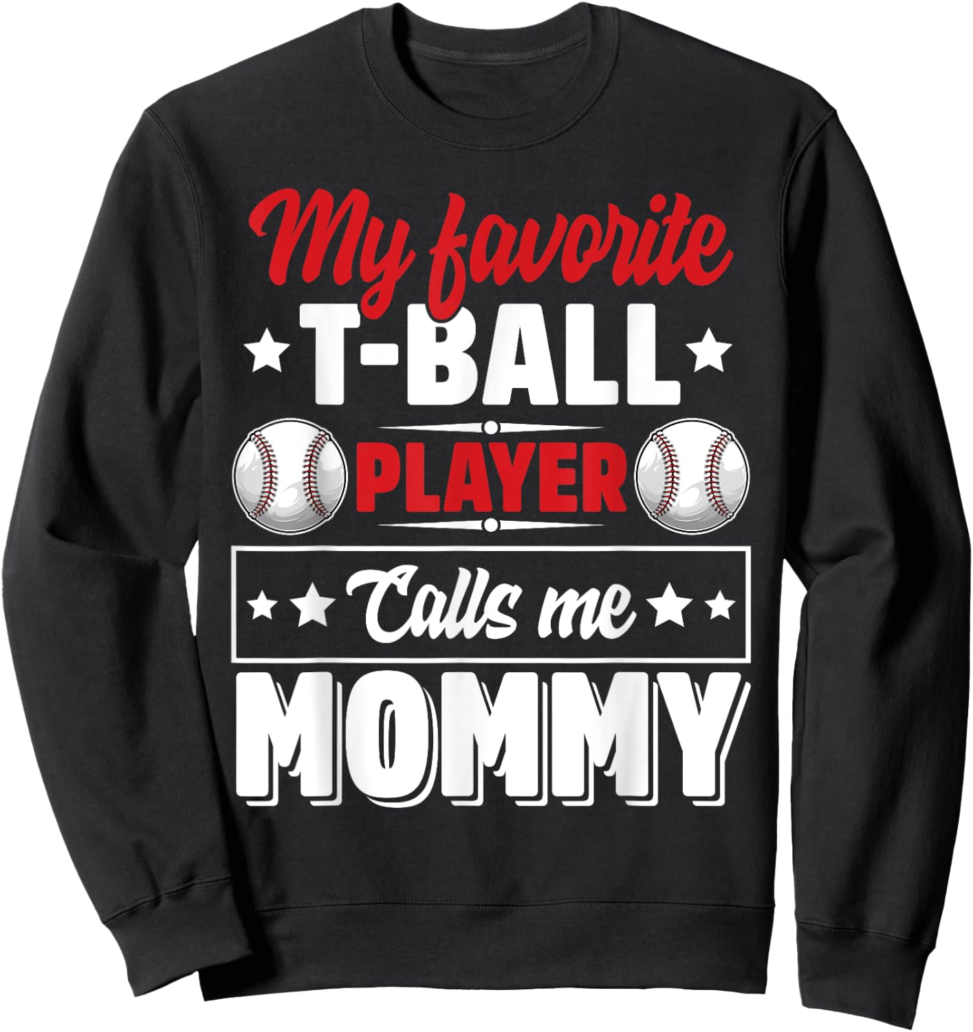 My Favorite T-Ball Player Calls Me Mommy Mother's Day Cute Sweatshirt - Sweatshirt | Black
