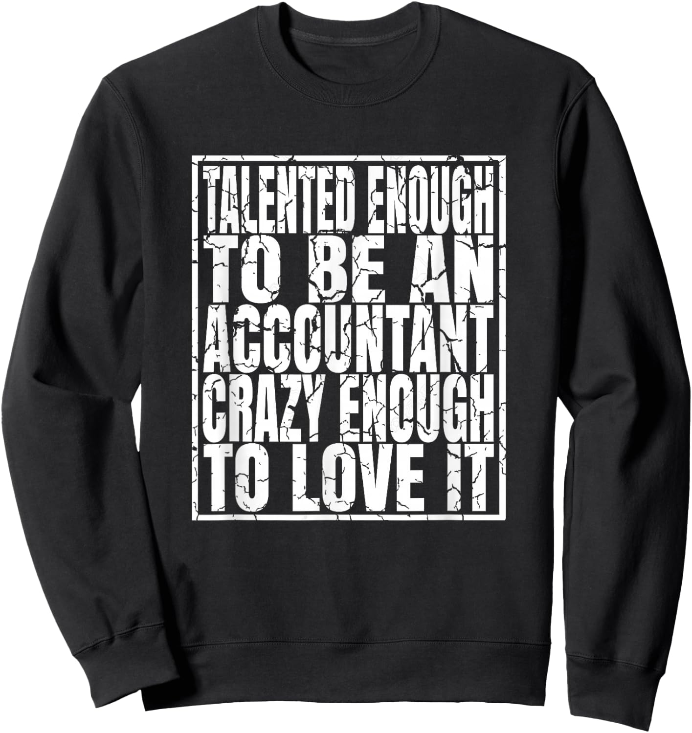 Talented Enough To Be An Accountant - Funny Accounting Sweatshirt - Sweatshirt | Black
